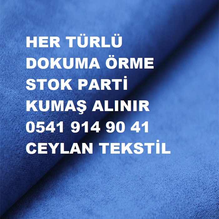 İstanbul kumaş alanlar 05419149041