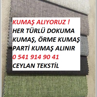 Parti malı kumaş alanlar. 05419149041 İstanbul top kumaş alanlar