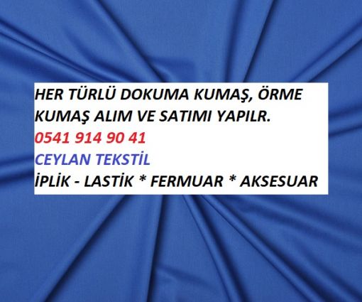  KUMAŞ ALANLAR BAŞLIĞI ADI ALTINDA SUNDUĞUMUZ HİZMETLER ;  kumaş alanlar, kumaş alan yerler, kumaş alan firmalar, kumaş alımı yapanlar, kumaş satın alanlar, kumaş alıcıları, kumaş alıcısı, kumaş kim alır, kimler kumaş alır, kumaş alan kumaşçılar, kumaş alan ciler, kumaş alan kişiler, kumaş alım yerler, nakit kumaş alanlar, değerinde kumaş alanlar, ihracat fazlası kumaş alanlar, imalat fazlası kumaş alanlar, İstanbul kumaş alanlar, hatalı kumaş alanlar, defolu kumaş alanlar. Islak kumaş alanlar. 1a kumaş alanlar ve kumaş alınır. KUMAŞ'TA ALIM YAPTIĞIMIZ KUMAŞ CİNSLERİ VE TÜRLERİ ; şifon kumaş alanlar, saten kumaş alanlar, kot kumaş alanlar, gabardin kumaş alanlar, poplin kumaş alanlar, vual kumaş alanlar, viskon kumaş alanlar, mekanik kumaş alanlar, bengalin kumaş alanlar, gömleklik kumaş alanlar, oxford kumaş alanlar, bez kumaş alanlar, asetat saten kumaş alanlar, çamaşırlık saten kumaş alanlar, multi şifon kumaş alanlar, empirme kumaş alanlar, abiyelik kumaş alanlar, elbiselik kumaş alanlar, tül kumaş alanla